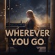 Wherever you go Single