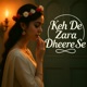 Keh De Zara Dheere Se Single