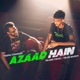Azaad Hain Single