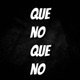 QUE NO QUE NO Single