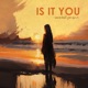 Is it You Single