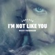 I m Not Like You Single