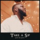 TAKE A SIP feat J Crum Single