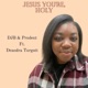 Jesus You re Holy Single feat Deandra Turgott Single