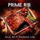 Prime Rib feat Bilal Rè Pharaoh Lum Single