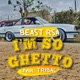 I m So Ghetto feat Tribal Single