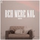 Beh Mere Kol Single
