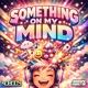 Something On My Mind Single