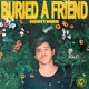 Buried A Friend Single