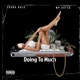 Doing to Much feat Mp Gutta Single