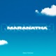 MARANATHA Single