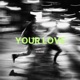 Your Love Single