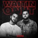 Waitin On It Single