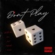 Don t Play feat Shellz Da Don Single