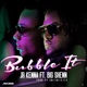 Bubble It feat Big Shenn Single