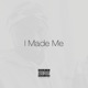 I Made Me feat Flomatic Romeo ThaGreatwhite Single