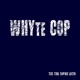 Whyte Cop Single