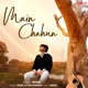 Main Chahun From Loopd Single