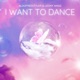 I Want To Dance Single