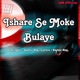 Ishare Se Moke Bulaye Single