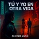 Tu y Yo En Otra Vida Single