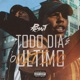 Todo Dia É o Último Single