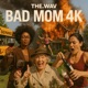 Bad Mom 4K Single
