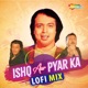 Ishq Aur Pyar Ka Lofi Mix Single
