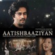 Aatishbaaziyan Single