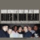 Blues in Our Heart feat Randy Sandke Wycliffe Gordon Ken Peplowski Mark Shane Howard Alden Herlin Riley