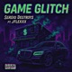 Game Glitch feat Jflexxx Single