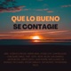 Que Lo Bueno Se Contagie feat Abril Altibajo Latin Son Andrés Arias Atomic Love Cuna Guane Grupo Enkelé Fher Guita Helen Millán Ilan Camargo Junior Cuesta Laura Román Na Morales Pao Cijanes Stefany Zabaleta Tavo Botero The Riverman Two B Single