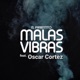Malas Vibras feat Oscar Cortez Single
