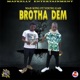 Brotha Dem feat Mad King Young Gad Single