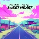 Sweet heart feat Trip Ago Single