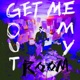 GET ME OUT MY ROOM Single