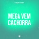 Mega Vem Cachorra Single