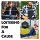 Loitering For a Cause