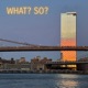 What So feat Jon Faddis Blue Lou Marini George Young Jeff Mironov Chris Parker Jamey Haddad Francisco Centano Single