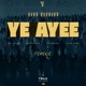 Ye Ayee feat Nel Ngabo Alyn Sano Impakanizi Boukuru Remix Single