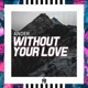 Without your love Radio Edit Single
