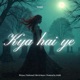 Kya Hai Ye Single