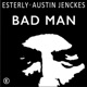 Bad Man feat Austin Jenckes Single