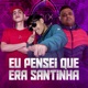 Eu Pensei Que Era Santinha Single
