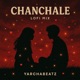 Chanchale Lofi Mix Single