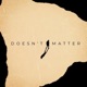 Doesn t matter Single