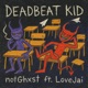 Deadbeat Kid feat Love Jai Single