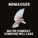 Maybe Someday Someone Will Care Single