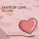 Taste Of Love Single