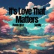 It s Love That Matters feat Sunlily Single